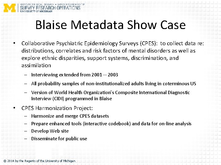 Blaise Metadata Show Case • Collaborative Psychiatric Epidemiology Surveys (CPES): to collect data re: