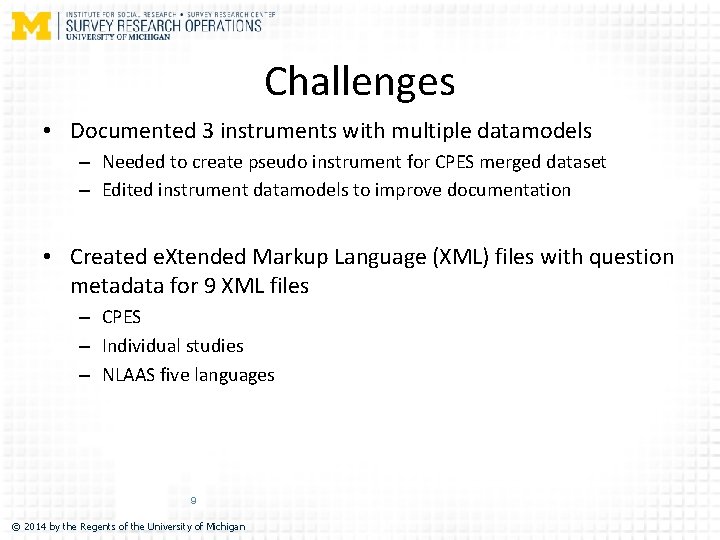 Challenges • Documented 3 instruments with multiple datamodels – Needed to create pseudo instrument