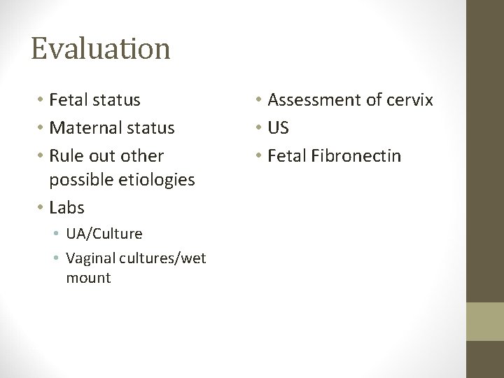 Evaluation • Fetal status • Maternal status • Rule out other possible etiologies •