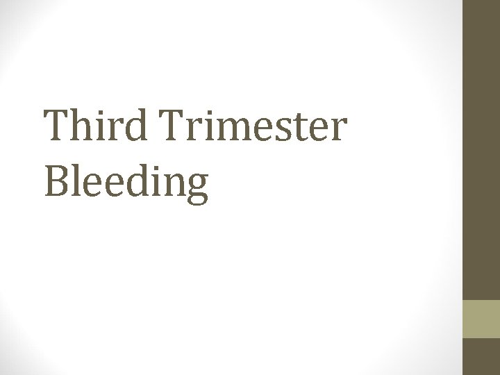 Third Trimester Bleeding 