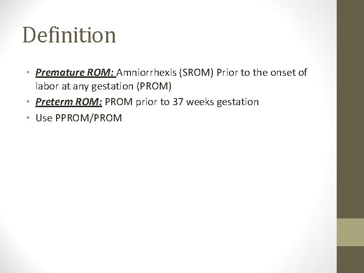 Definition • Premature ROM: Amniorrhexis (SROM) Prior to the onset of labor at any