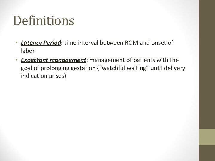 Definitions • Latency Period: time interval between ROM and onset of labor • Expectant