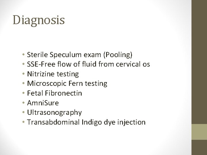 Diagnosis • Sterile Speculum exam (Pooling) • SSE-Free flow of fluid from cervical os