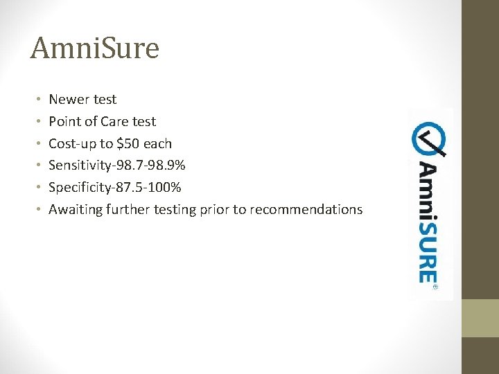 Amni. Sure • • • Newer test Point of Care test Cost-up to $50