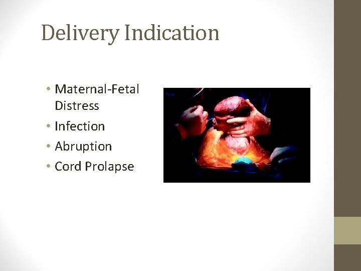 Delivery Indication • Maternal-Fetal Distress • Infection • Abruption • Cord Prolapse 