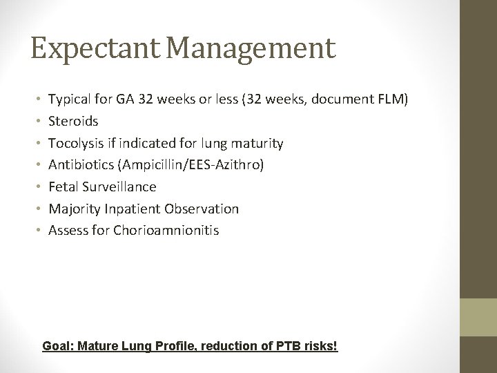Expectant Management • • Typical for GA 32 weeks or less (32 weeks, document