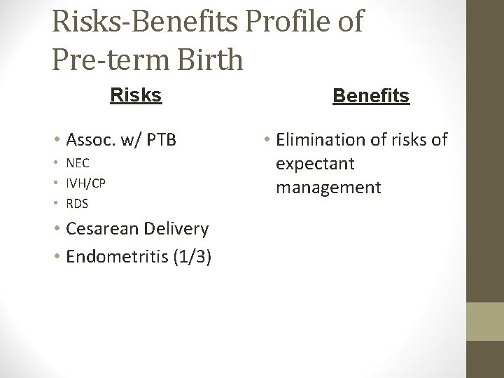 Risks-Benefits Profile of Pre-term Birth Risks • Assoc. w/ PTB • NEC • IVH/CP