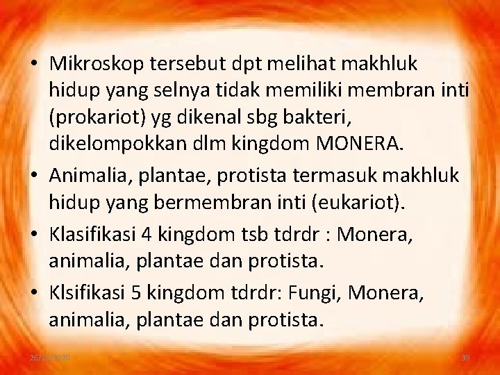  • Mikroskop tersebut dpt melihat makhluk hidup yang selnya tidak memiliki membran inti