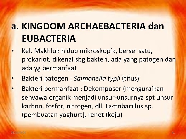 a. KINGDOM ARCHAEBACTERIA dan EUBACTERIA • • • Kel. Makhluk hidup mikroskopik, bersel satu,