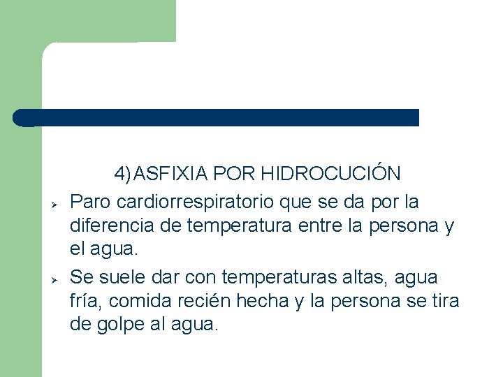  4) ASFIXIA POR HIDROCUCIÓN Paro cardiorrespiratorio que se da por la diferencia de