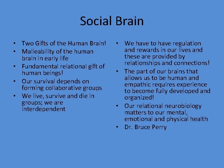 Social Brain • Two Gifts of the Human Brain! • Malleability of the human