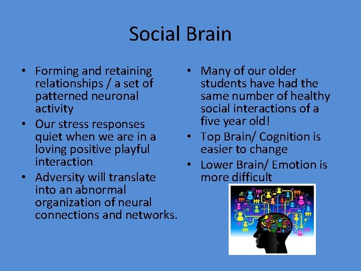 Social Brain • Forming and retaining • Many of our older relationships / a
