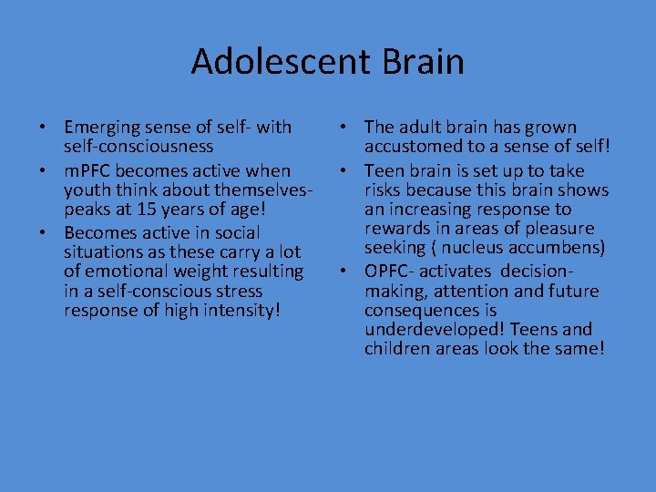 Adolescent Brain • Emerging sense of self- with self-consciousness • m. PFC becomes active