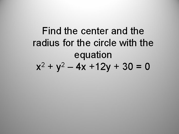 Find the center and the radius for the circle with the equation x 2