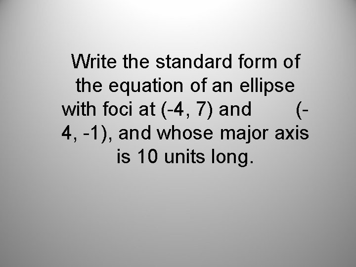 Write the standard form of the equation of an ellipse with foci at (-4,