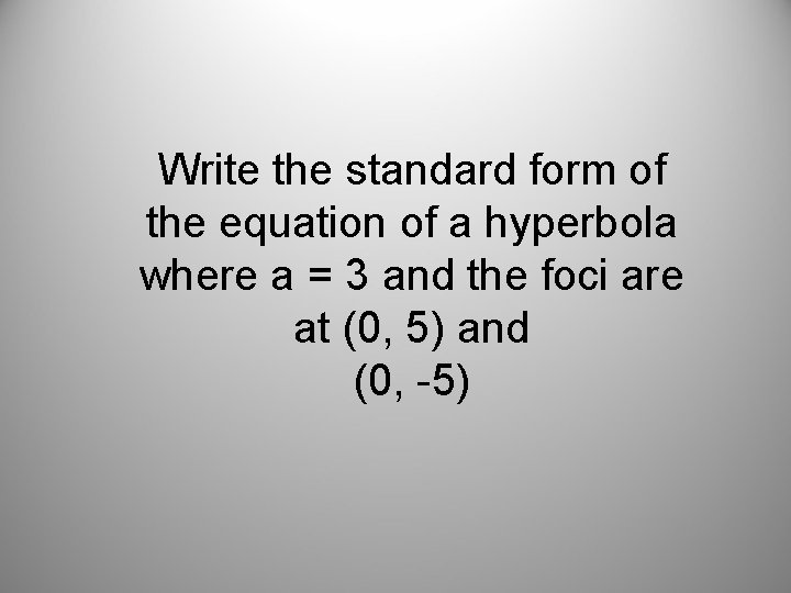 Write the standard form of the equation of a hyperbola where a = 3