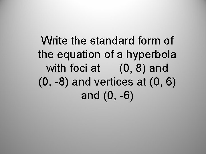 Write the standard form of the equation of a hyperbola with foci at (0,
