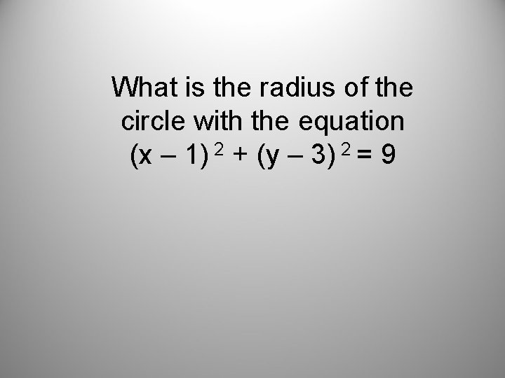 What is the radius of the circle with the equation (x – 1) 2
