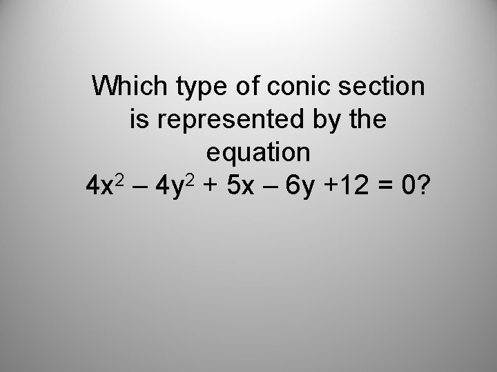 Which type of conic section is represented by the equation 4 x 2 –