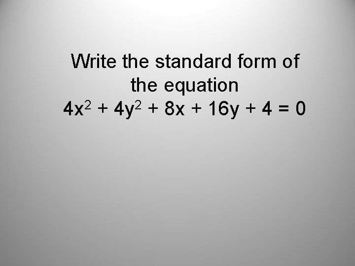 Write the standard form of the equation 4 x 2 + 4 y 2