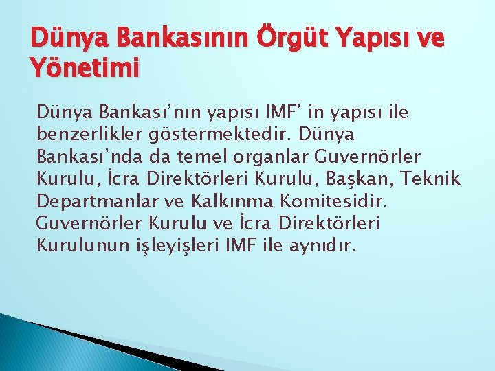 Dünya Bankasının Örgüt Yapısı ve Yönetimi Dünya Bankası’nın yapısı IMF’ in yapısı ile benzerlikler