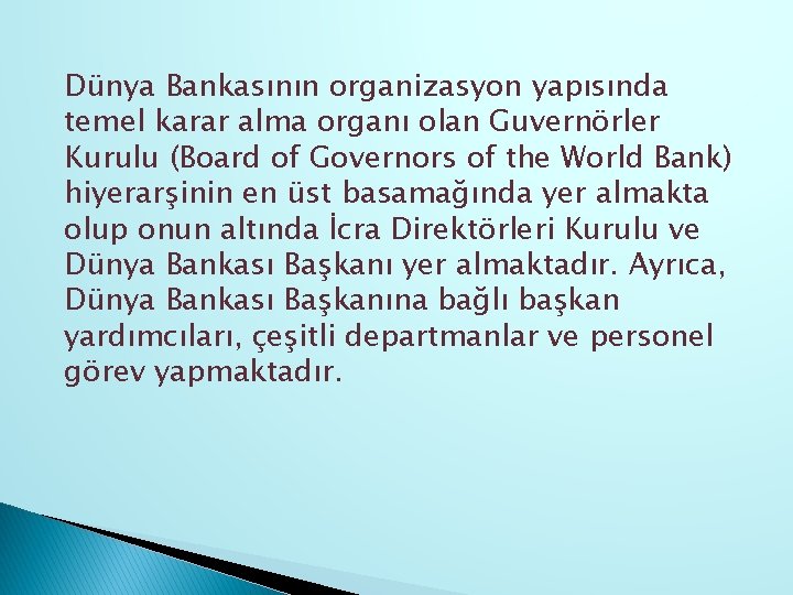 Dünya Bankasının organizasyon yapısında temel karar alma organı olan Guvernörler Kurulu (Board of Governors