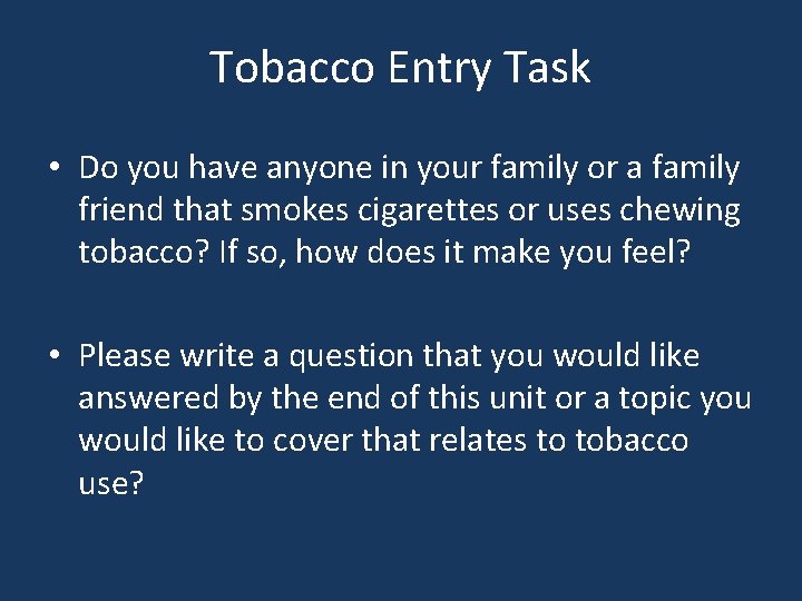 Tobacco Entry Task • Do you have anyone in your family or a family