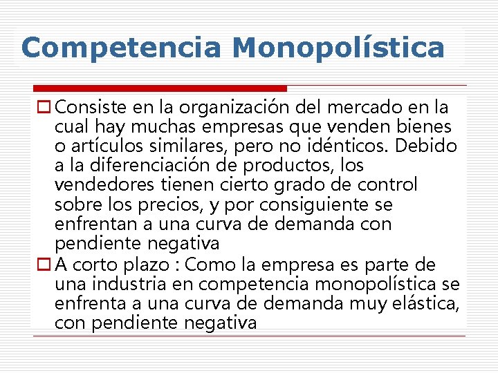 Competencia Monopolística o Consiste en la organización del mercado en la cual hay muchas