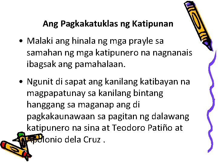 Ang Pagkakatuklas ng Katipunan • Malaki ang hinala ng mga prayle sa samahan ng