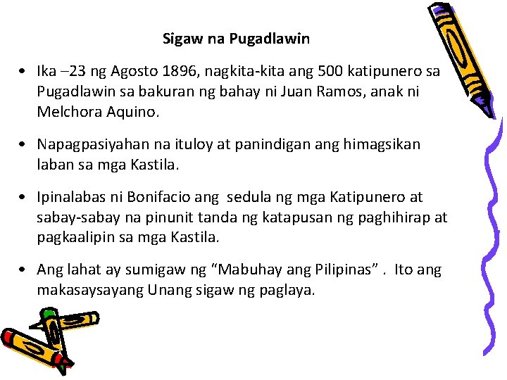 Sigaw na Pugadlawin • Ika – 23 ng Agosto 1896, nagkita-kita ang 500 katipunero