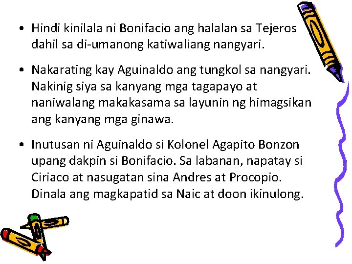  • Hindi kinilala ni Bonifacio ang halalan sa Tejeros dahil sa di-umanong katiwaliang