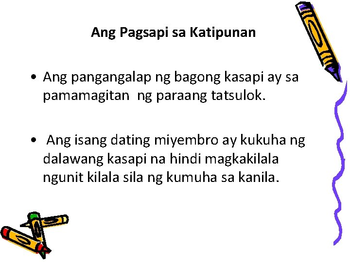 Ang Pagsapi sa Katipunan • Ang pangangalap ng bagong kasapi ay sa pamamagitan ng