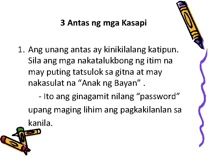 3 Antas ng mga Kasapi 1. Ang unang antas ay kinikilalang katipun. Sila ang