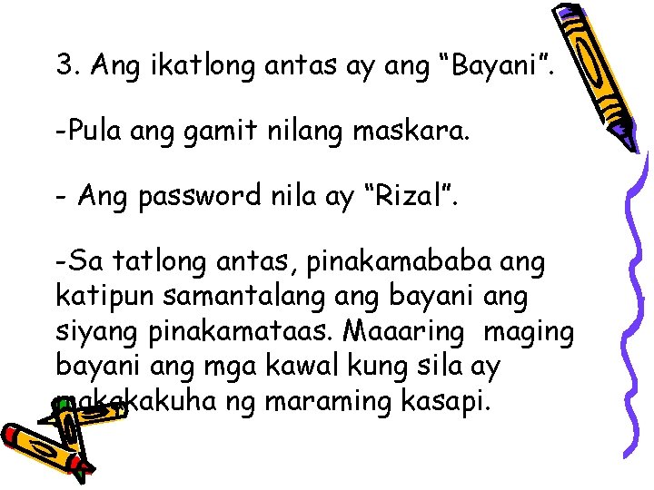 3. Ang ikatlong antas ay ang “Bayani”. -Pula ang gamit nilang maskara. - Ang