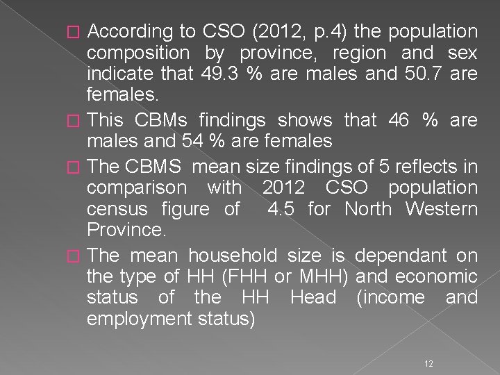 According to CSO (2012, p. 4) the population composition by province, region and sex