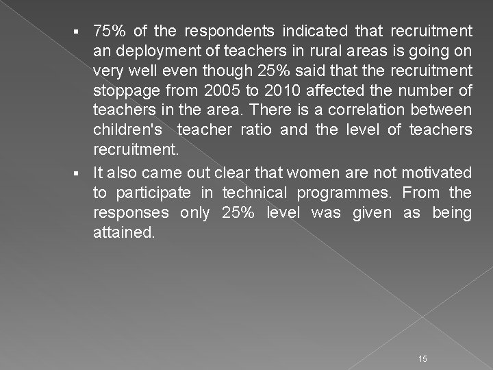 75% of the respondents indicated that recruitment an deployment of teachers in rural areas