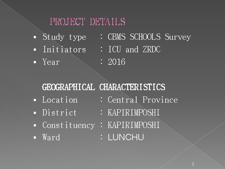 PROJECT DETAILS Study type § Initiators § Year § § § GEOGRAPHICAL Location District