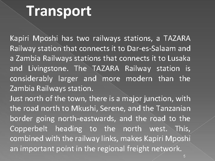 Transport Kapiri Mposhi has two railways stations, a TAZARA Railway station that connects it