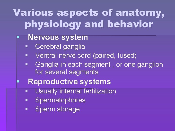 Various aspects of anatomy, physiology and behavior § Nervous system § Cerebral ganglia §