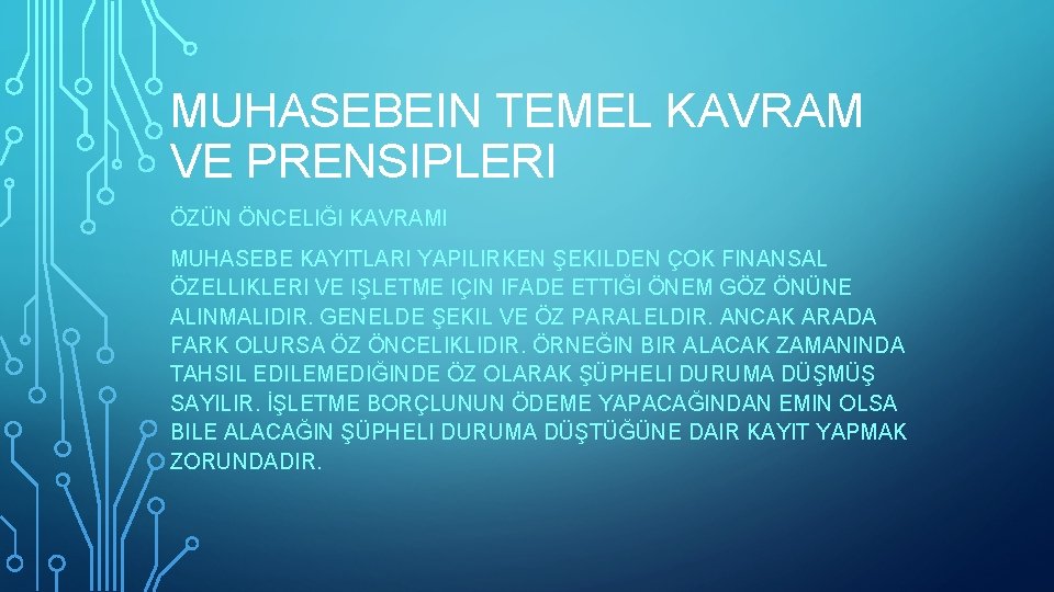 MUHASEBEIN TEMEL KAVRAM VE PRENSIPLERI ÖZÜN ÖNCELIĞI KAVRAMI MUHASEBE KAYITLARI YAPILIRKEN ŞEKILDEN ÇOK FINANSAL