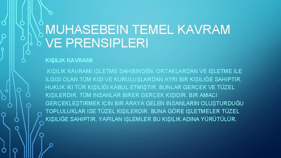 MUHASEBEIN TEMEL KAVRAM VE PRENSIPLERI KIŞILIK KAVRAMI IŞLETME SAHIBINDEN, ORTAKLARDAN VE IŞLETME ILGISI OLAN