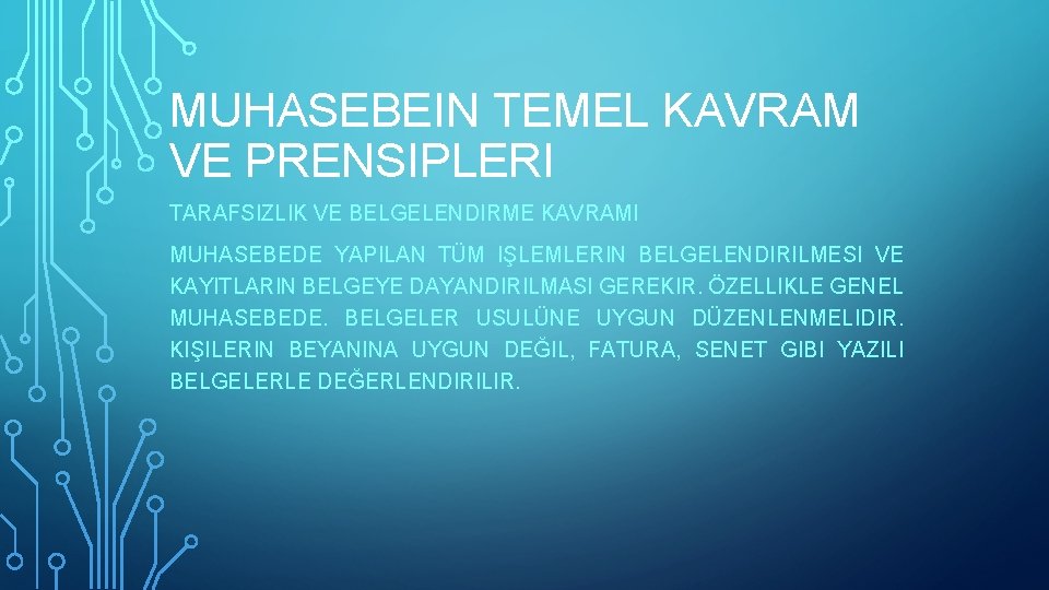 MUHASEBEIN TEMEL KAVRAM VE PRENSIPLERI TARAFSIZLIK VE BELGELENDIRME KAVRAMI MUHASEBEDE YAPILAN TÜM IŞLEMLERIN BELGELENDIRILMESI