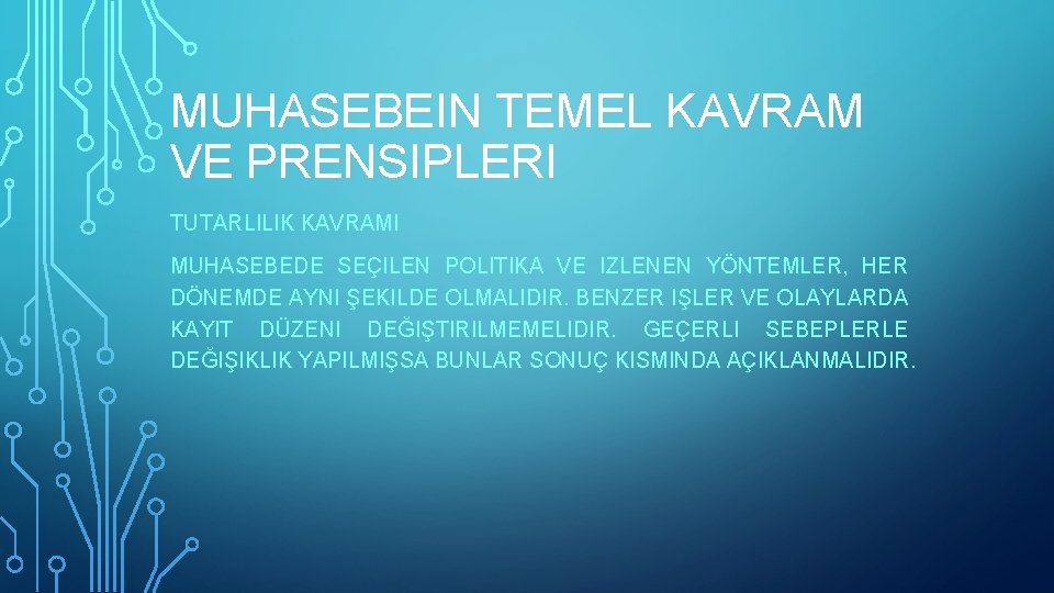 MUHASEBEIN TEMEL KAVRAM VE PRENSIPLERI TUTARLILIK KAVRAMI MUHASEBEDE SEÇILEN POLITIKA VE IZLENEN YÖNTEMLER, HER