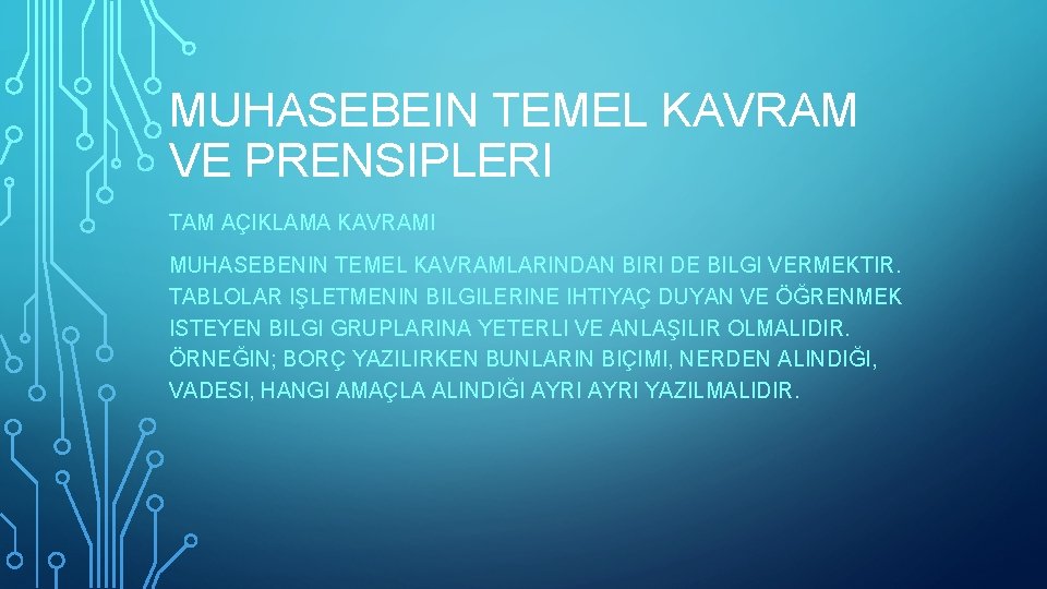 MUHASEBEIN TEMEL KAVRAM VE PRENSIPLERI TAM AÇIKLAMA KAVRAMI MUHASEBENIN TEMEL KAVRAMLARINDAN BIRI DE BILGI