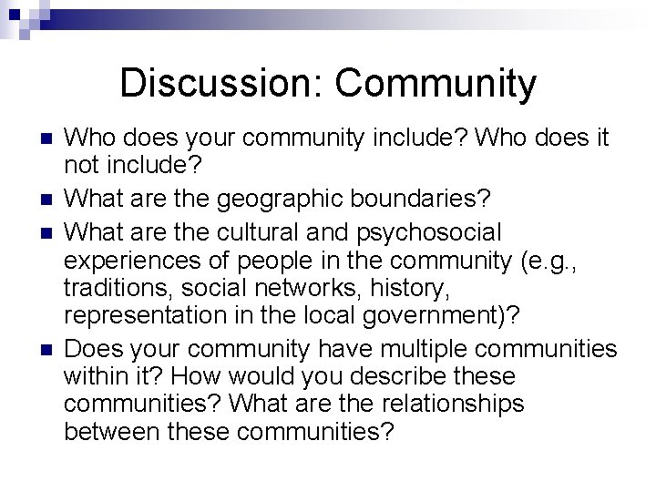 Discussion: Community n n Who does your community include? Who does it not include?
