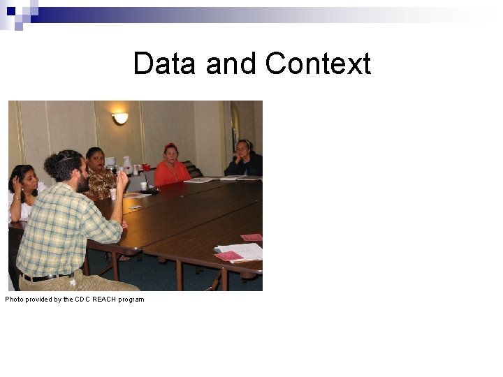 Data and Context Photo provided by the CDC REACH program 