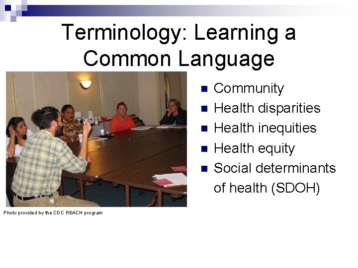 Terminology: Learning a Common Language n n n Photo provided by the CDC REACH