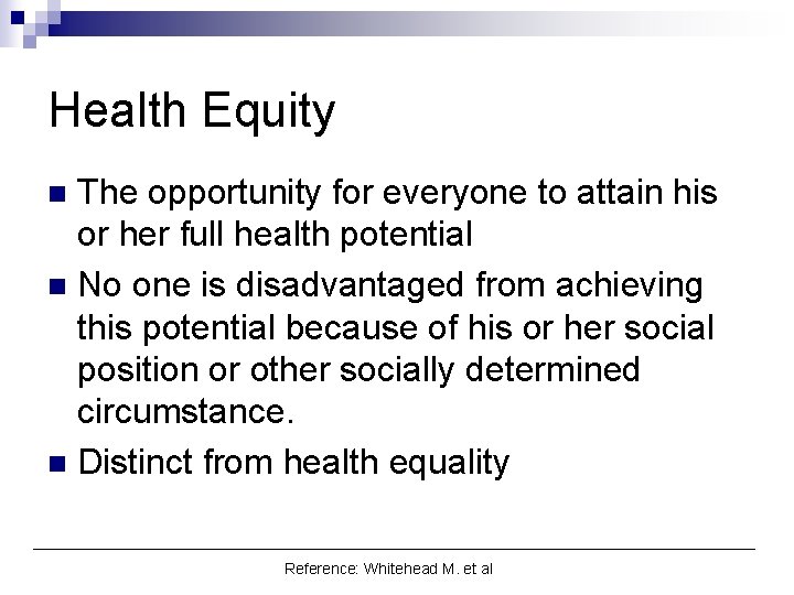 Health Equity The opportunity for everyone to attain his or her full health potential