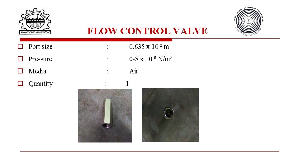 FLOW CONTROL VALVE o Port size : 0. 635 x 10 ² m o