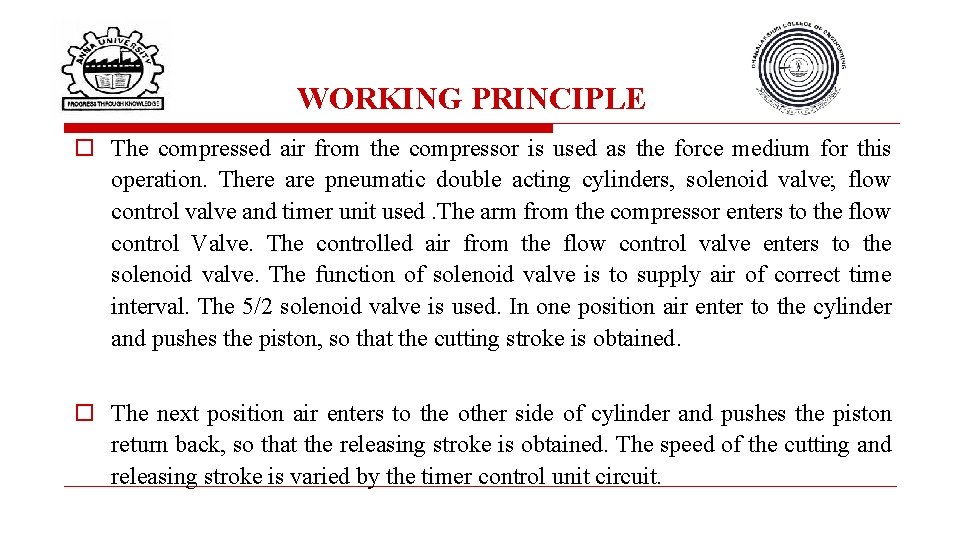 WORKING PRINCIPLE o The compressed air from the compressor is used as the force